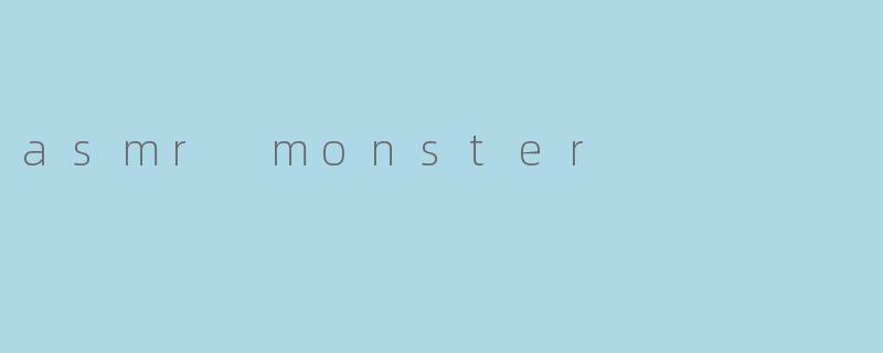 asmr monster